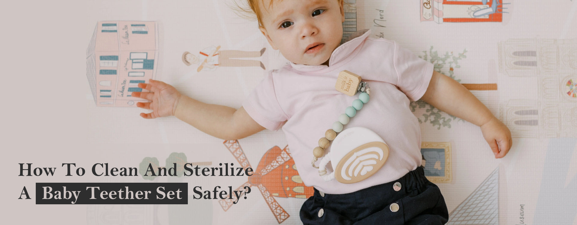 How to Clean and Sterilize a Baby Teether Set Safely?